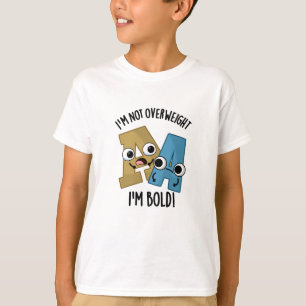 Jag är inte överviktig. Jag är fet Font Pun T Shirt