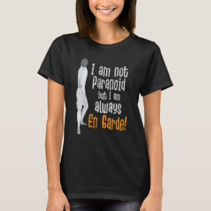 Jag är inte paranoid, men jag är alltid en garde - t shirt