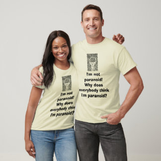 Jag är inte paranoid! Varför är jag tänka? Tee Shirt