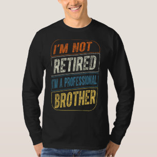Jag är inte pensionär jag är en professionell bror t shirt