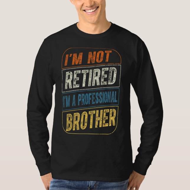 Jag är inte pensionär jag är en professionell bror t shirt (Framsida)