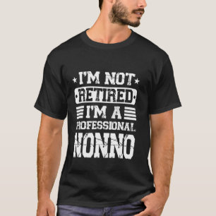 Jag är inte pensionär jag är en professionell Nonn T Shirt