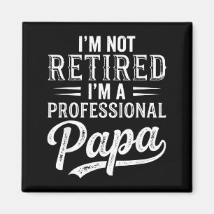 Jag är inte pensionär jag är en professionell papp magnet