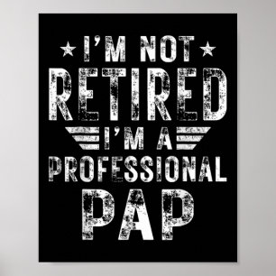 Jag är inte pensionär jag är en professionell papp poster