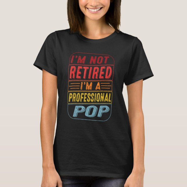 Jag är inte pensionär jag är en professionell pop  t shirt (Framsida)
