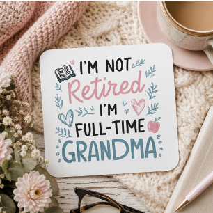 Jag är inte pensionär, jag är heltidsmormor fyrkantigt klistermärke