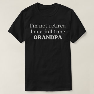 Jag är inte pensionär, jag är heltidspappfar t shirt