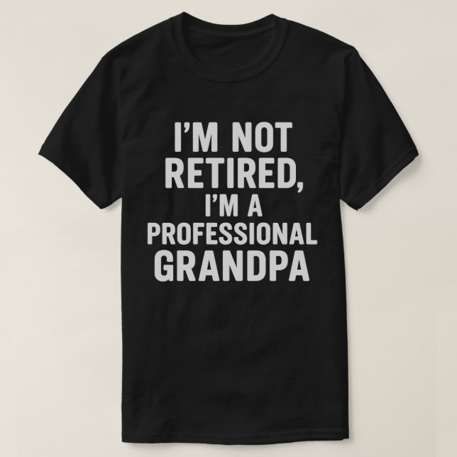 Jag är inte pensionär, jag är professionell farfar t shirt (Design framsida)