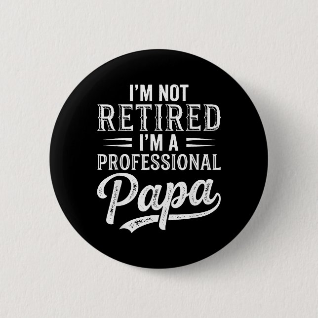 Jag är inte pensionär jag är professionell pappa f knapp (Framsida)