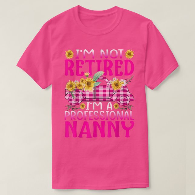 Jag är inte pensionerad Im A Professionell Nanny S T Shirt (Design framsida)