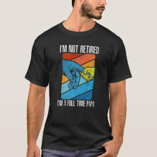 Jag är inte pensionerad, jag är en Fullt Pappa gam T Shirt