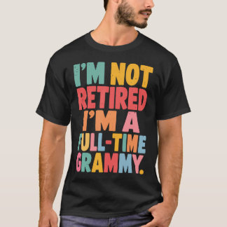 JAG Är Inte Pensionerad JAG Är En Heltids-Grammy-P T Shirt