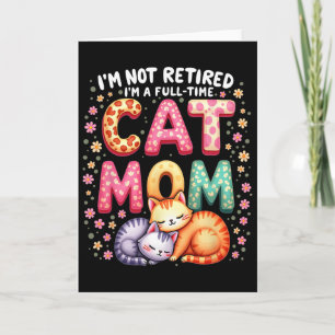 Jag är inte pensionerad jag är heltid kattmamma Mo Kort