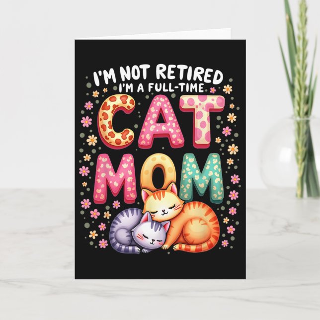 Jag är inte pensionerad jag är heltid kattmamma Mo Kort (Framsida)