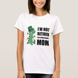 Jag är inte pensionerad - jag är professionell mam t shirt