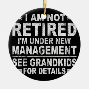Jag är inte pensionerad. Jag är under ny ledning. Julgransprydnad Keramik