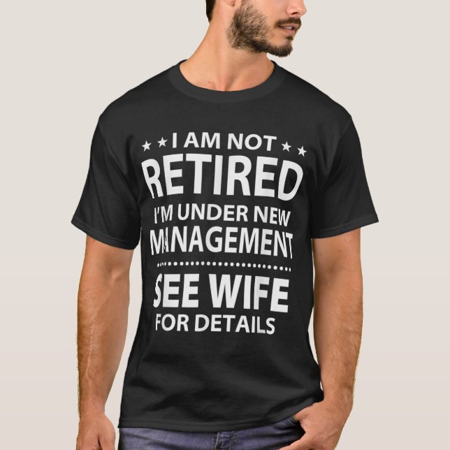 Jag är inte pensionerad.. Jag är under ny ledning  T Shirt (Framsida)