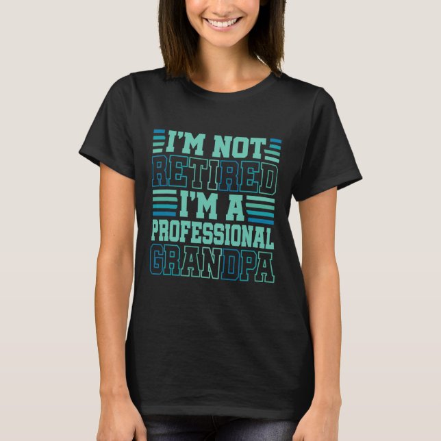 Jag är inte pensionerad professionell farfar farfa t shirt (Framsida)