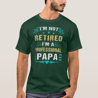 Jag är inte pensionerad Professionell Pappa Funny  T Shirt
