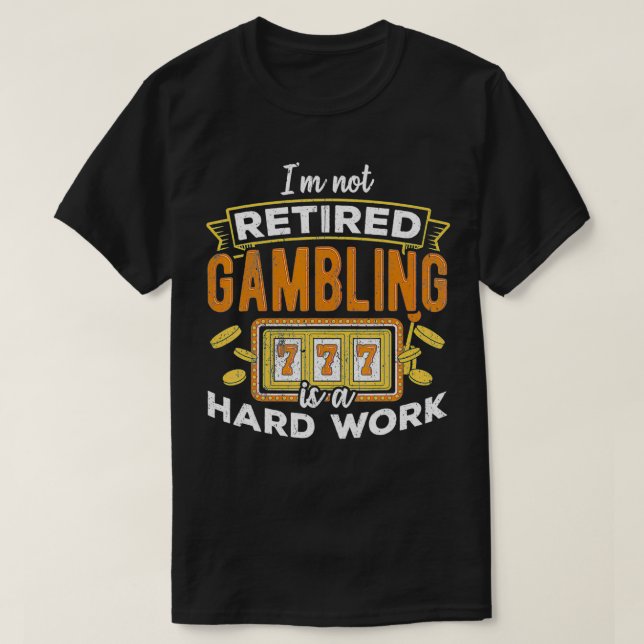 Jag är inte pensionerad spelverksamhet är hårt arb t shirt (Design framsida)