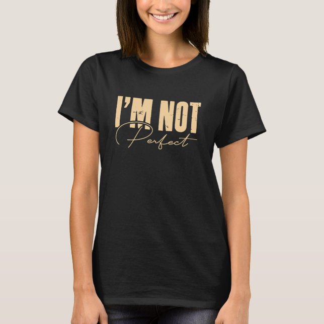 Jag är inte perfekt Fira det unika T Shirt (Framsida)