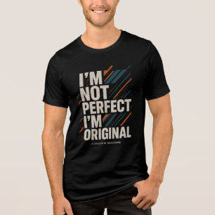 Jag är inte perfekt jag är originell – Livsstilsme T Shirt