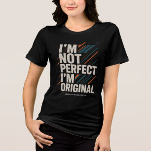 Jag är inte perfekt jag är originell – Livsstilsme T Shirt