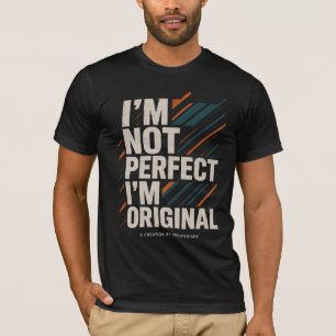 Jag är inte perfekt jag är originell – Livsstilsme T Shirt