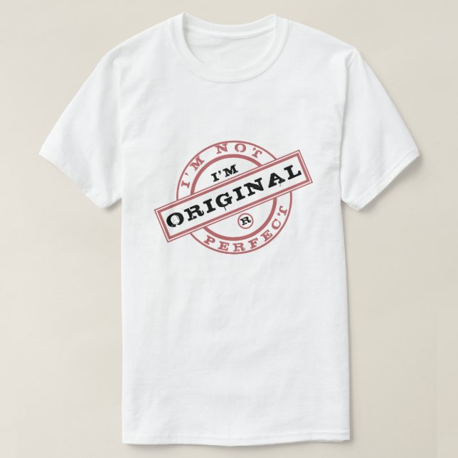 Jag är inte perfekt jag är originell Rolig t-shirt (Design framsida)