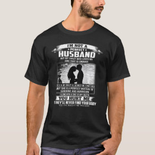 Jag är inte Perfekt Make utan min galna fru Kärlek T Shirt