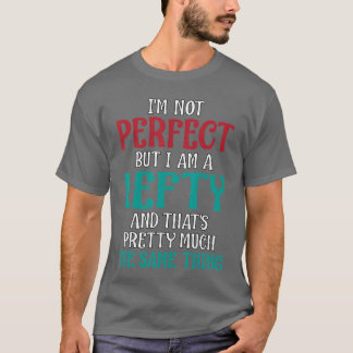 Jag är inte perfekt men jag är en vänsterhänt Cita T Shirt