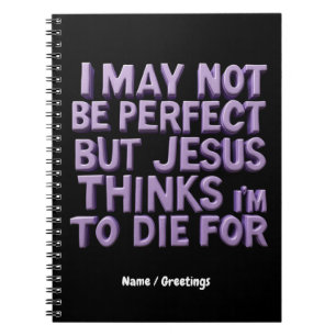Jag är inte Perfekt, men Jesus dog för mig Anteckningsbok
