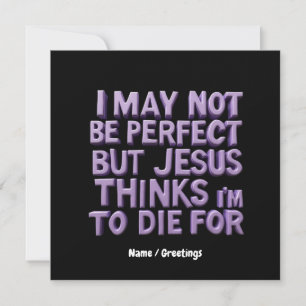 Jag är inte perfekt men Jesus dog för mig Inbjudningar