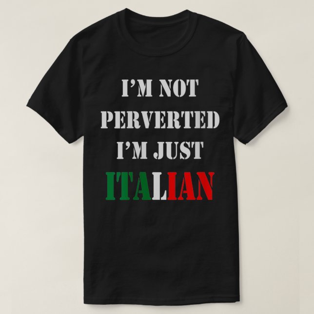 Jag är inte perverterad, jag är bara italiensk VNe T Shirt (Design framsida)