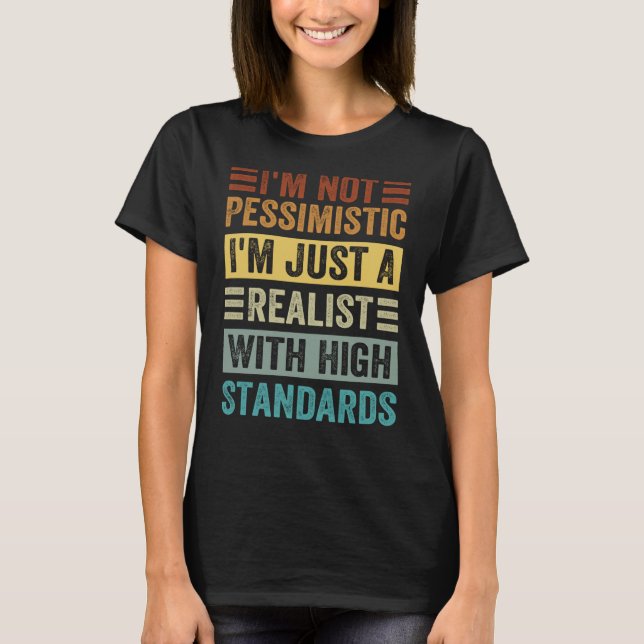 Jag är inte pessimistisk, jag är bara realist med  t shirt (Framsida)