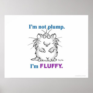 JAG ÄR INTE PLUMP, JAG ÄR FLUFFY poster av Sandra 