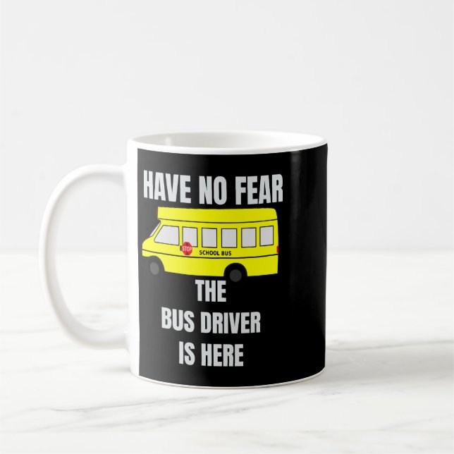 Jag är inte rädd för att Buss-drivrutinen är här Kaffemugg (Vänster)