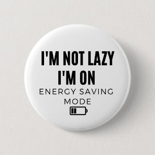 Jag är inte redo för energisparläge - Sarcastic Knapp