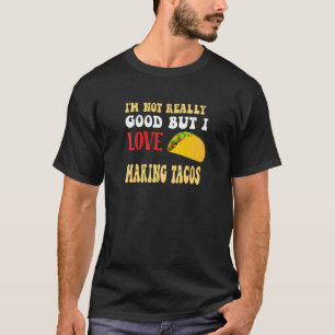Jag är inte riktigt bra men jag älskar att göra Ta T Shirt
