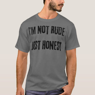 Jag är inte rude bara hederlig Snarky Sarcastic sä T Shirt