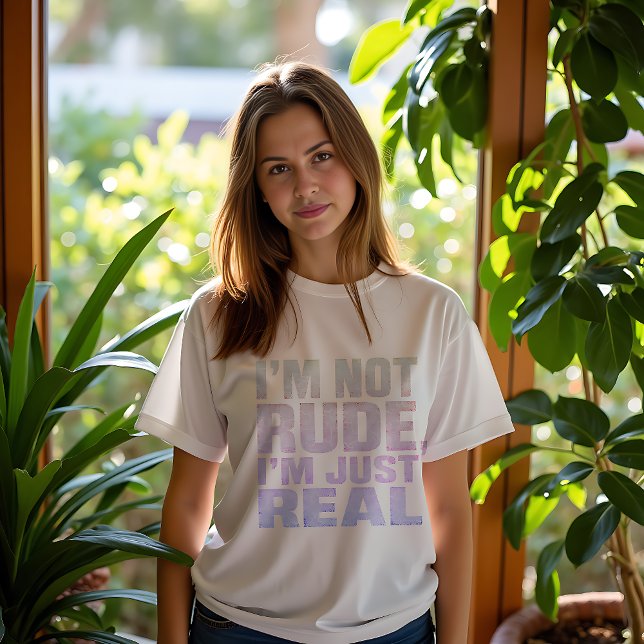 Jag är inte rude, jag är bara äkta t shirt (Skapare uppladdad)
