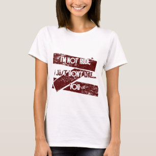 Jag är inte rude, jag gillar inte... Du T Shirt