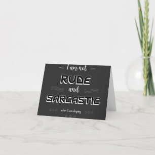 Jag är inte Rude och Sarcastic Funny Quards Card Tack Kort