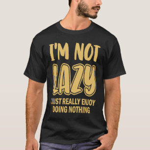 Jag är inte så glad att jag bara Verkligen njuter T Shirt