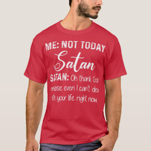 Jag är inte Satan i dag. T Shirt