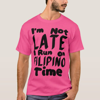 Jag är inte sen i Springa på filippintiden T Shirt
