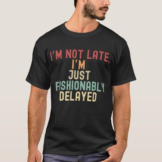 Jag är inte sen, jag är bara modernt försenad t shirt (Framsida)