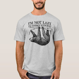 Jag är inte sen jag är energieffektiv. t shirt