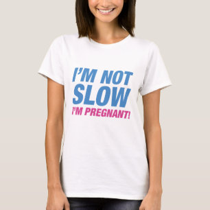 Jag är inte sen jag är gravid! Moderskap T-Shirt