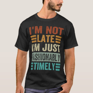 Jag är inte sen med att jag bara är modig. t shirt